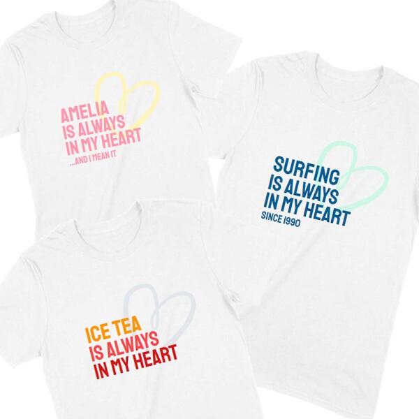 Always In My Heart Personalized T-Shirt w/ Optional Tagline
