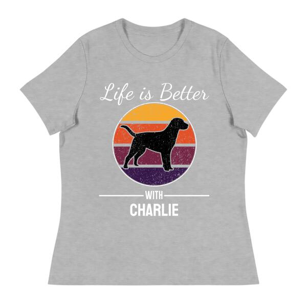 Life is Better With Personalized Dog Name T-Shirt