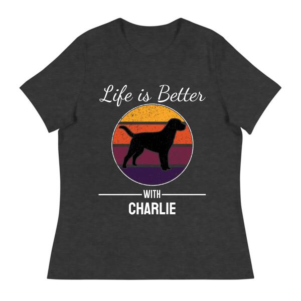 Life is Better With Personalized Dog Name T-Shirt