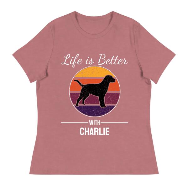 Life is Better With Personalized Dog Name T-Shirt