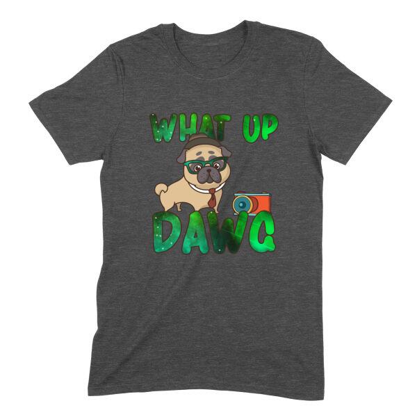 What Up Dawg Photo Pug Dog Cute Personalized T-Shirt
