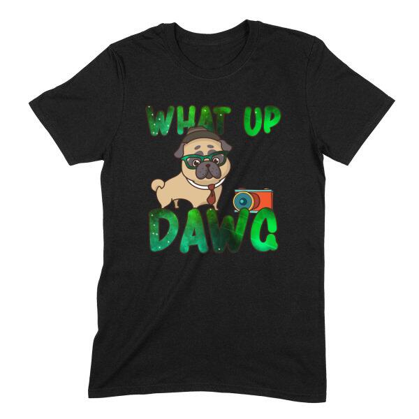 What Up Dawg Photo Pug Dog Cute Personalized T-Shirt