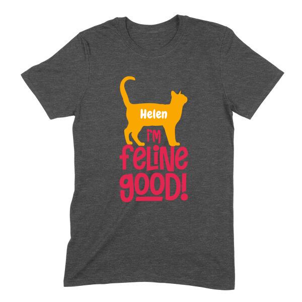 Feline Good Positive Cat Personalized T-Shirt