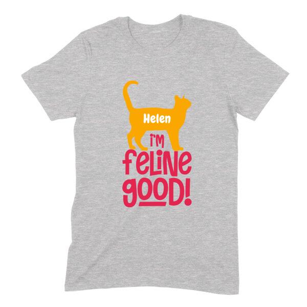 Feline Good Positive Cat Personalized T-Shirt