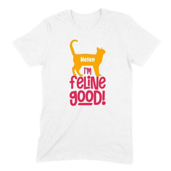 Feline Good Positive Cat Personalized T-Shirt