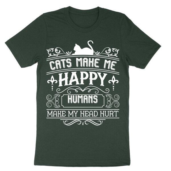 Cats Make Me Happy Personalized Headache T-Shirt