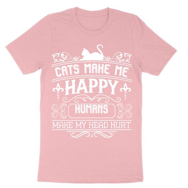 Cats Make Me Happy Personalized Headache T-Shirt