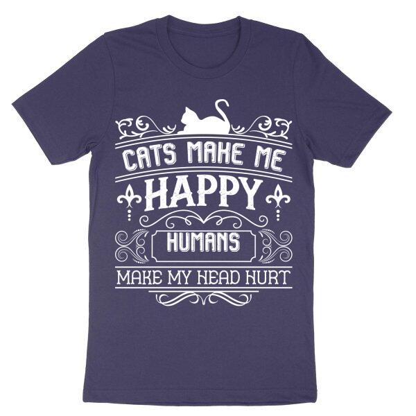 Cats Make Me Happy Personalized Headache T-Shirt