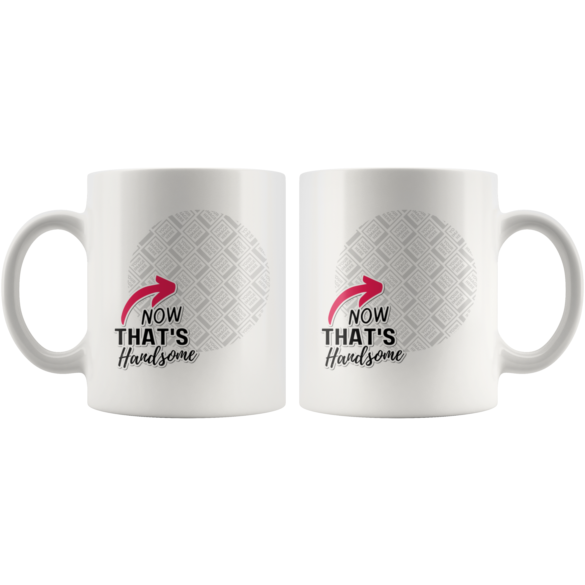 Now That's Handsome Funny Uplifting Personalized Mug