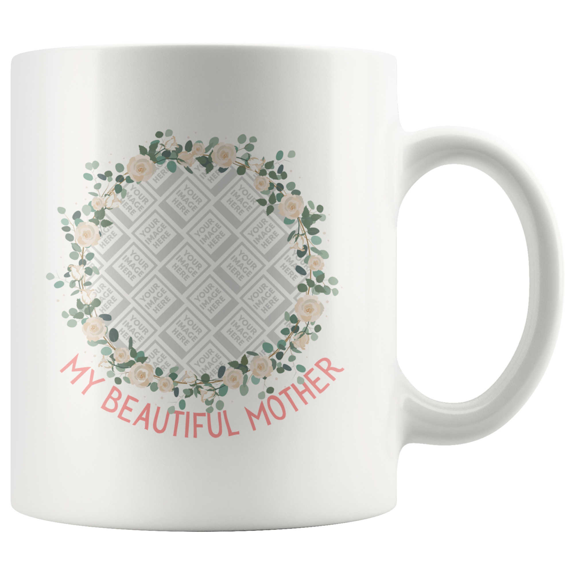 My Beautiful Mother Beautiful Floral Wreath Personalized Mug