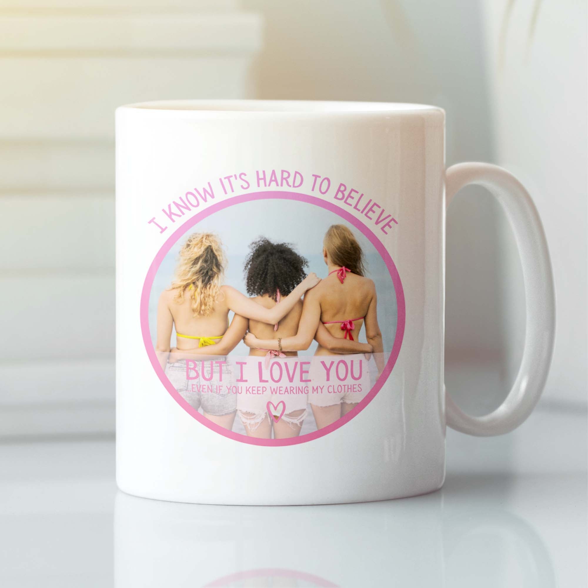 Hard To Believe But I Love You Even If You Wear My Clothes Funny Sister Personalized Mug