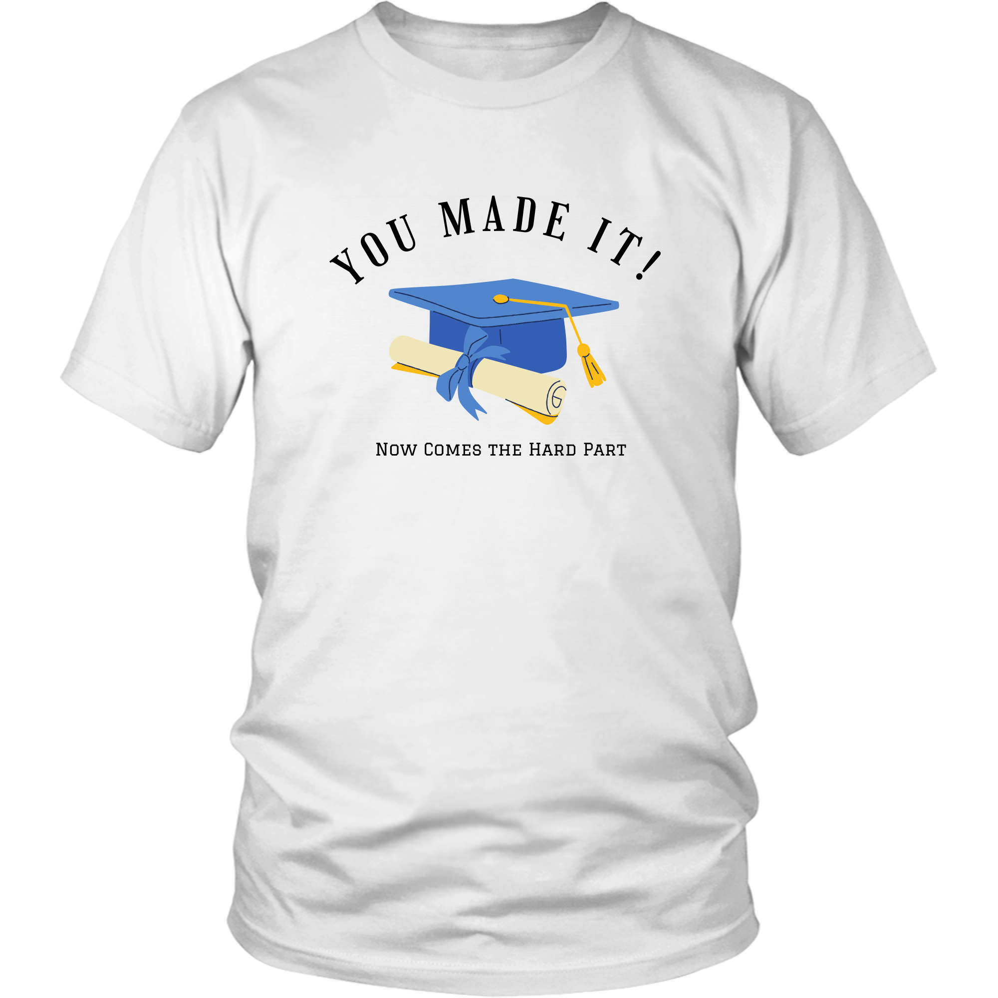 You Made It! Now Comes the Hard Part T-Shirt Set