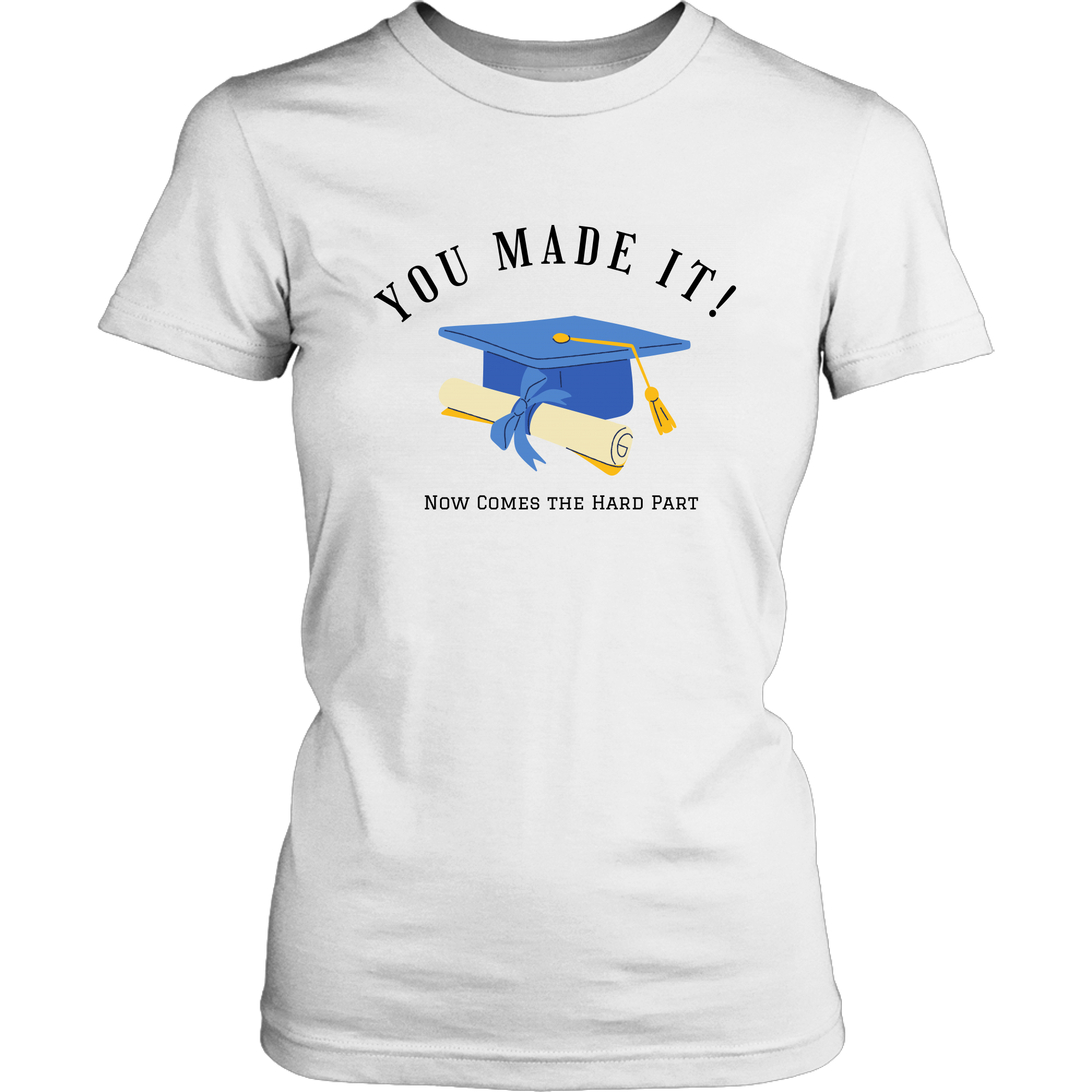 You Made It! Now Comes the Hard Part T-Shirt Set