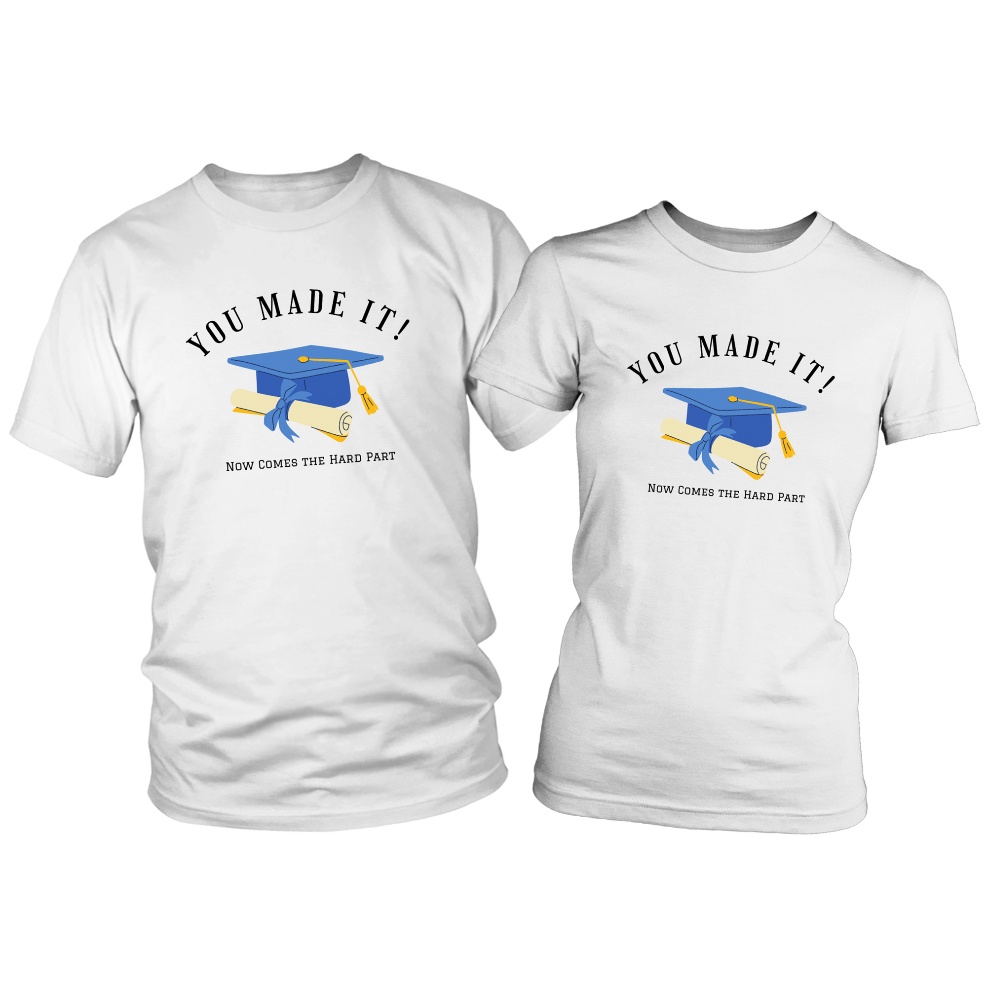 You Made It! Now Comes the Hard Part T-Shirt Set