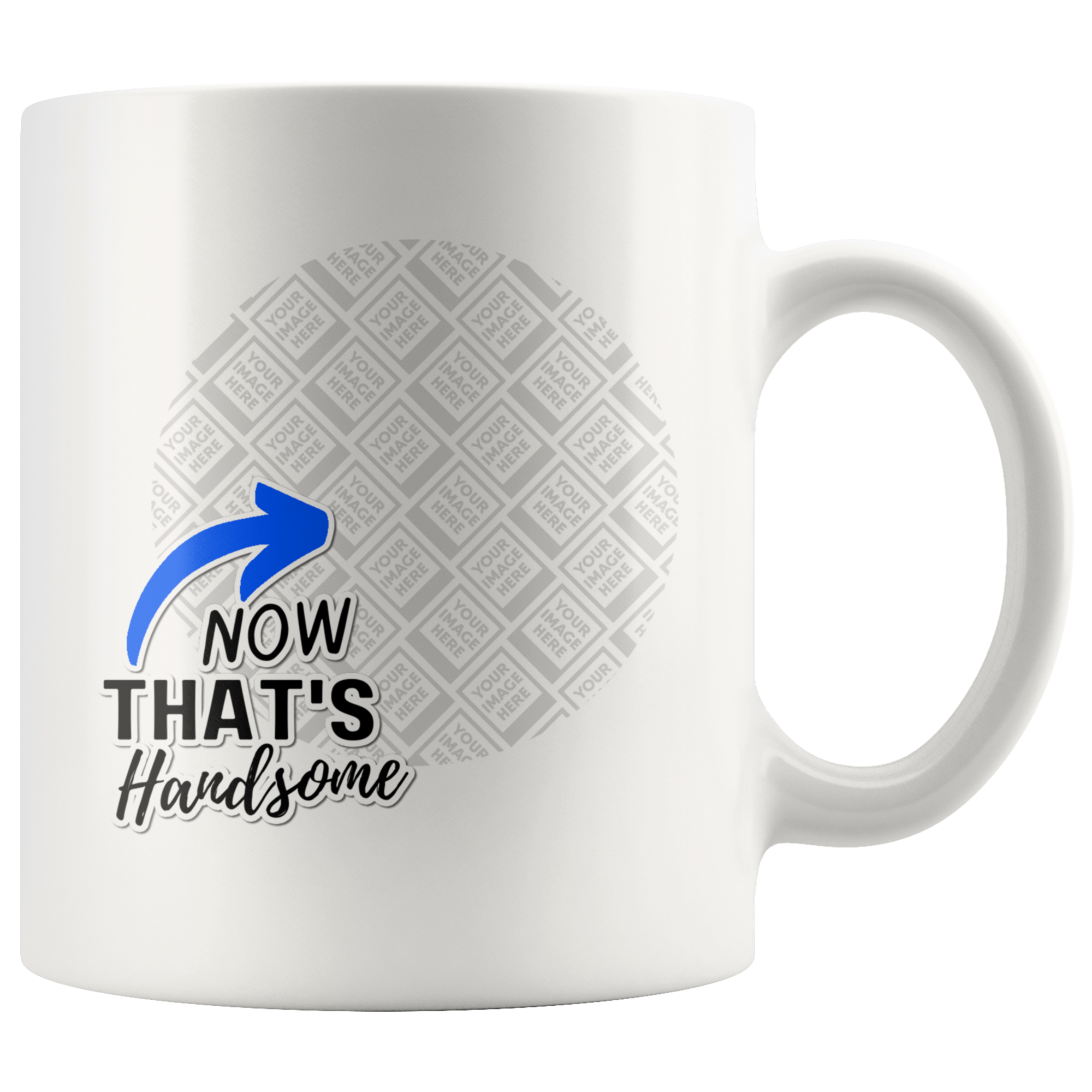 Now That's Handsome Funny Uplifting Personalized Mug
