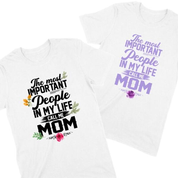 The Most Important People In My Life Call Me Mom Floral Personalized Comfy T-Shirt Main image