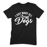 Load image into Gallery viewer, I Just Want All the Dogs Cute Personalized T-Shirt