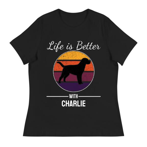 Life is Better With Personalized Dog Name T-Shirt
