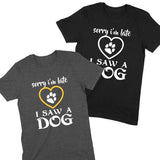 Load image into Gallery viewer, Sorry I&#39;m Late I Saw a Dog Personalized Color T-Shirt