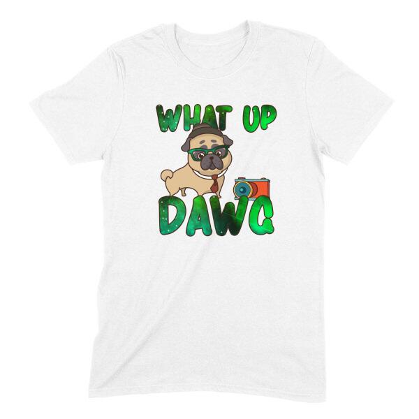 What Up Dawg Photo Pug Dog Cute Personalized T-Shirt