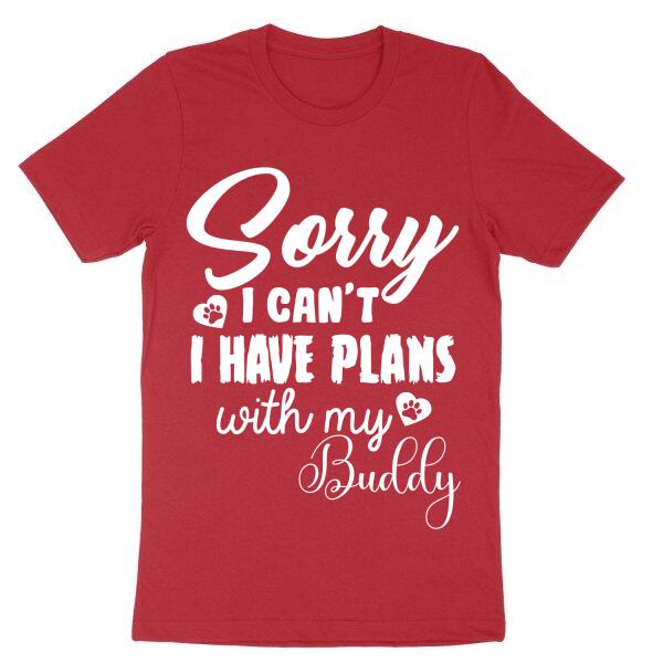 Sorry I Can't I Have Plans With Personalized Name T-Shirt