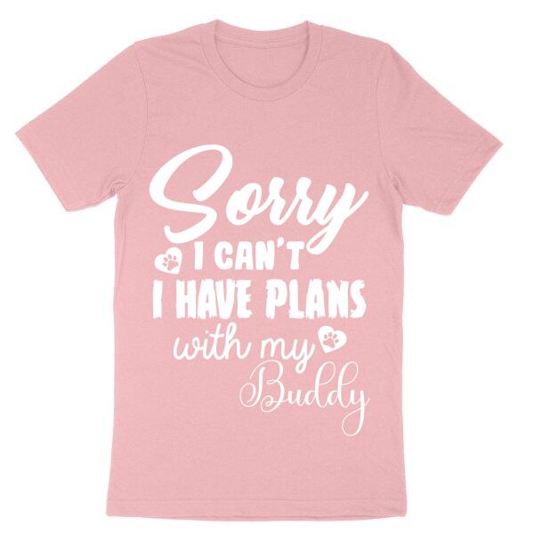 Sorry I Can't I Have Plans With Personalized Name T-Shirt