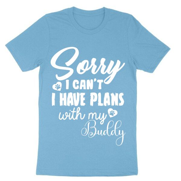 Sorry I Can't I Have Plans With Personalized Name T-Shirt