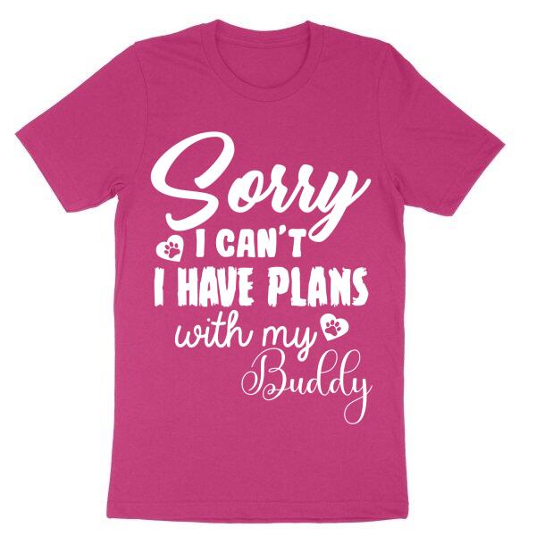 Sorry I Can't I Have Plans With Personalized Name T-Shirt