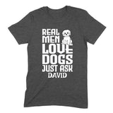Load image into Gallery viewer, Real Men Love Dogs Personalized Name T-Shirt