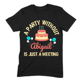 Load image into Gallery viewer, A Party Without Is Just a Meeting Birthday Personalized T-Shirt
