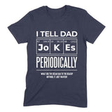 Load image into Gallery viewer, I Tell Dad Jokes Periodically Personalized Joke Shirt
