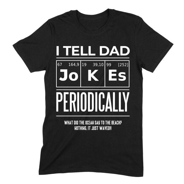 I Tell Dad Jokes Periodically Personalized Joke Shirt Secondary image