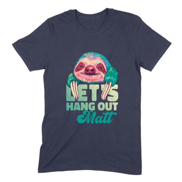 Let's Hang Out Watercolor Sloth Personalized T-Shirt