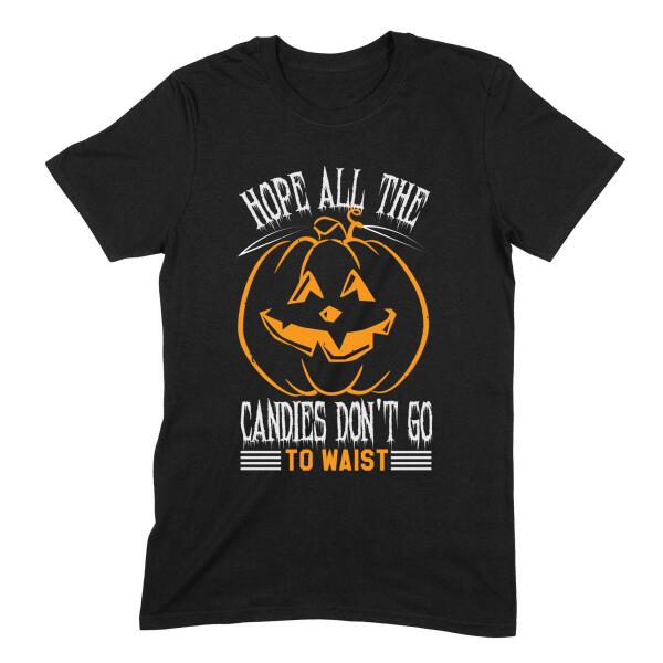 Hope All That Candies Didn't Go To Waist Personalized Color T-Shirt Secondary image