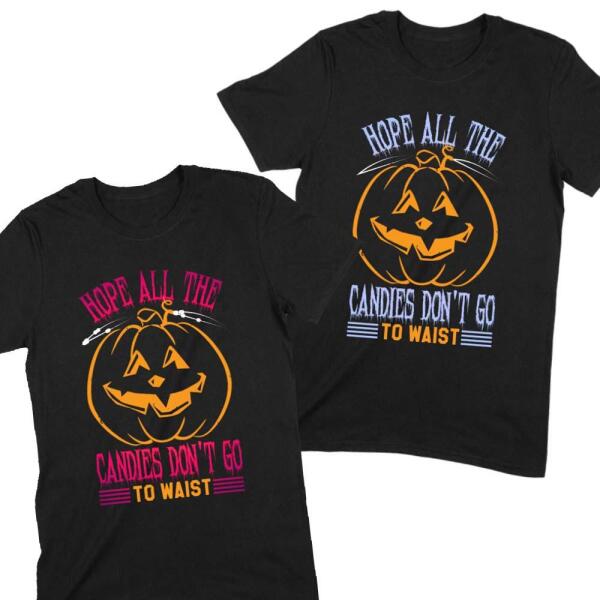 Hope All That Candies Didn't Go To Waist Personalized Color T-Shirt Main image