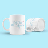 Load image into Gallery viewer, Until We Meet Again Love Long Distance Couple Mug Set
