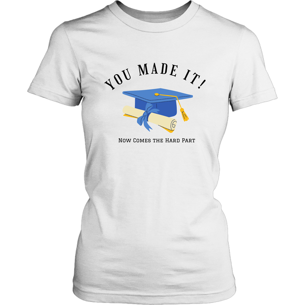 You Made It! Now Comes the Hard Part T-Shirt Set