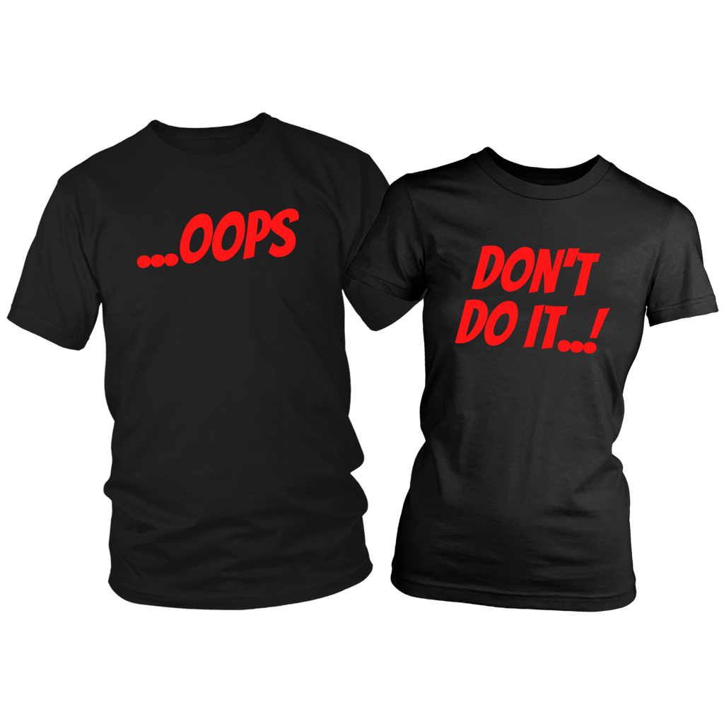 Don't Do It... Oops Funny Couple T-Shirt Set Combo