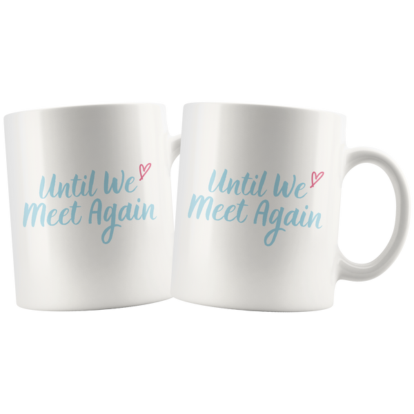 Until We Meet Again Love Long Distance Couple Mug Set