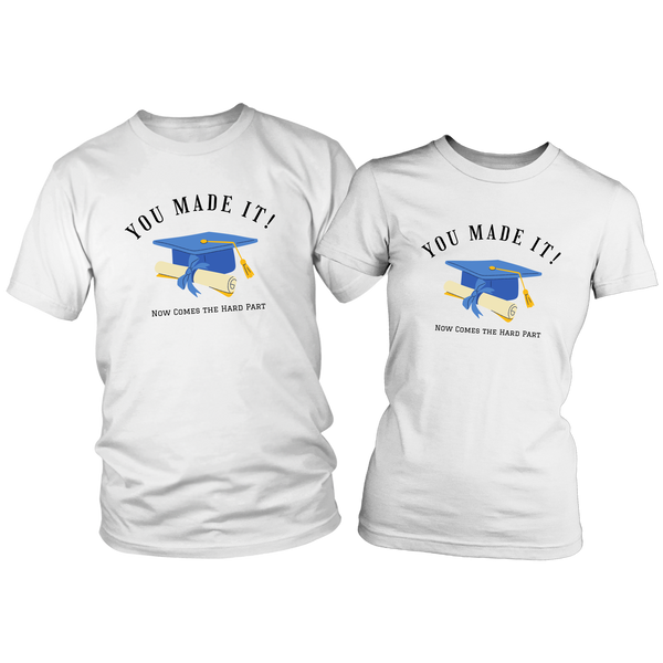 You Made It! Now Comes the Hard Part T-Shirt Set